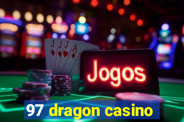 97 dragon casino